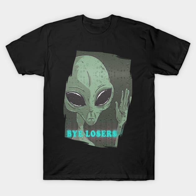 Bye losers, funny cute alien doesn’t belong here graphic, UFO outer space lover tee for men and women T-Shirt by Luxera Wear